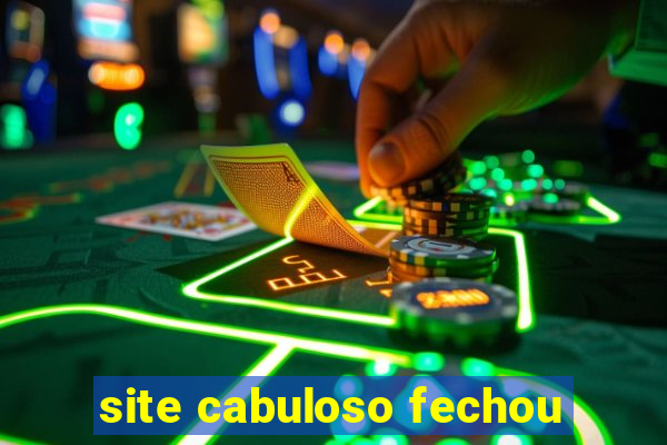 site cabuloso fechou